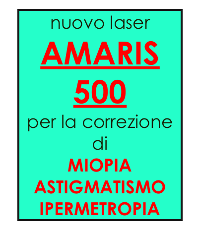nuovo laser
AMARIS 500
per la correzione di
MIOPIA
ASTIGMATISMO
IPERMETROPIA